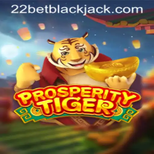 Discover the Exciting World of ProsperityTiger on 22bet