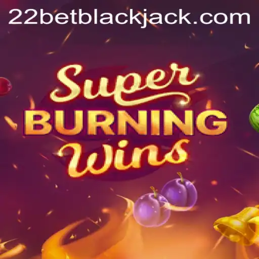 Exploring the Thrills of SuperBurningWins at 22bet